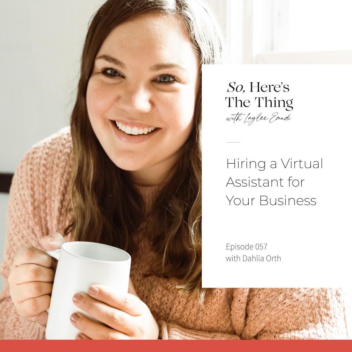Episode 57: Hiring a Virtual Assistant for Your Business with Dahlia Orth