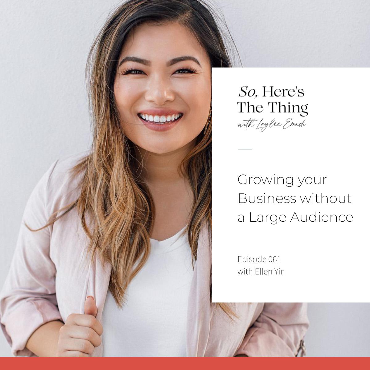 Episode 61: Growing your Business without a Large Audience with Ellen Yin
